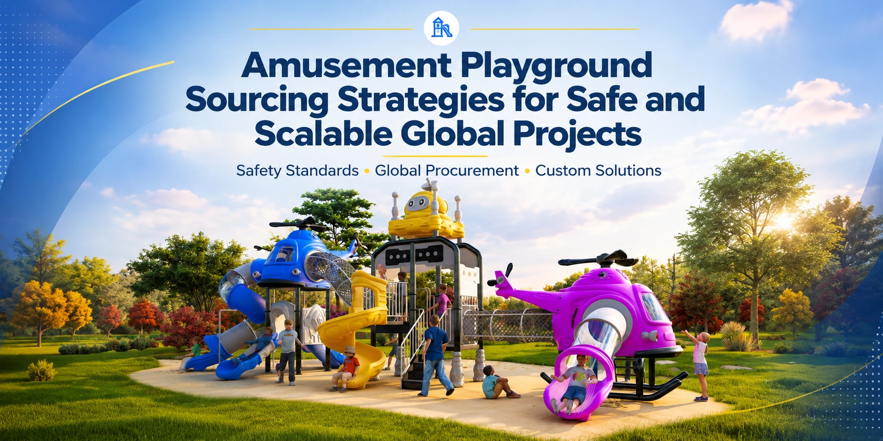 Amusement Playground Sourcing Strategies for Safe and Scalable Global Projects